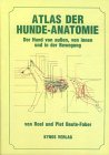 Atlas der Hunde-Anatomie. Der Hund von außen, von innen und in der Bewegung.